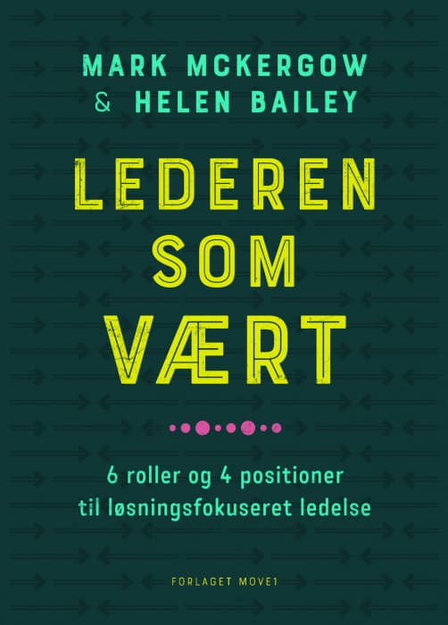Lederen som vært - 6 rollerog 4 positioner til løsningsfokuseret ledelse - Bog af Mark McKergow & Helen Bailey - Paperback