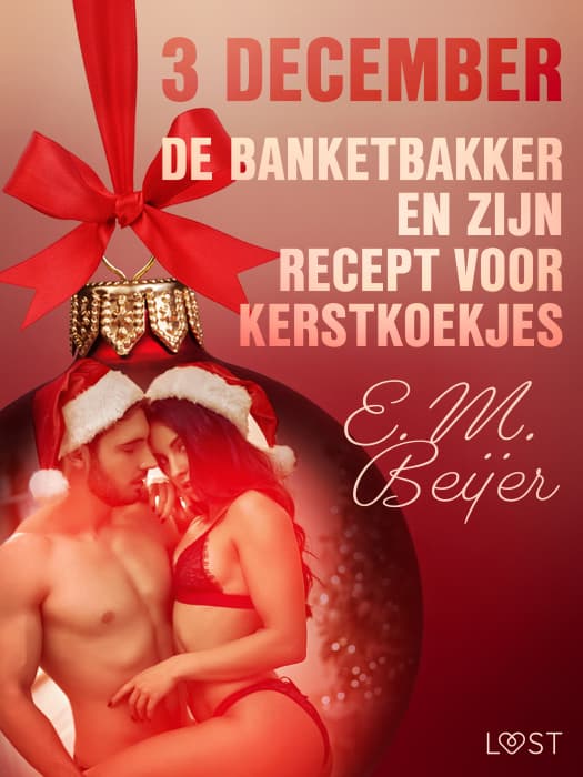 3 december - De Banketbakker en zijn recept voor kerstkoekjes - een erotische adventskalender (E-bog)