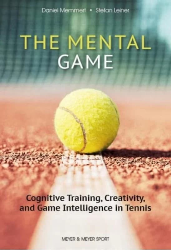 The Mental Game: Tennis - Cognitive Training, Creativity, and Game Intelligence in Tennis - Stefan Leiner - Paperback Bog - Meyer & Meyer Sport (UK)