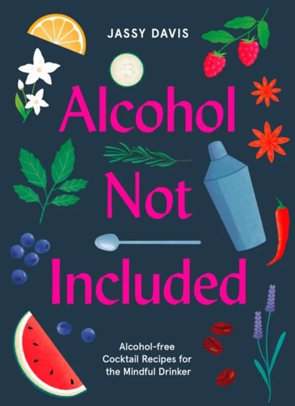 Alcohol Not Included - Alcohol-Free Cocktails for the Mindful Drinker - Jassy Davis - Hardback Bog - HarperCollins Publishers - 2020 - Engelsk -