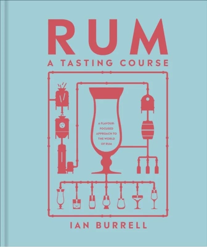 Rum A Tasting Course - A Flavour-Focused Approach to the World of Rum - Ian Burrell - Hardback Bog - Dorling Kindersley Ltd - 2024 - Engelsk -