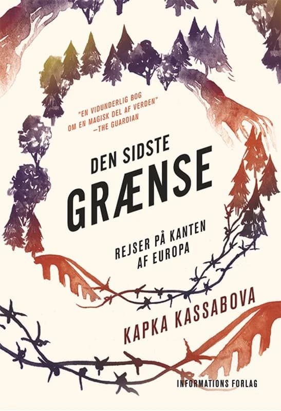 Den sidste grænse - Rejser på kanten af Europa - Kapka Kassabova - Indbundet Bog - Informations Forlag - 2019 - Dansk - Booktok.dk