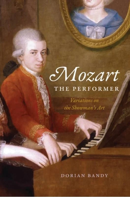 Mozart the Performer - Variations on the Showman's Art - Dorian Bandy - Hardback Bog - The University of Chicago Press - 2023 - Engelsk - Booktok.dk