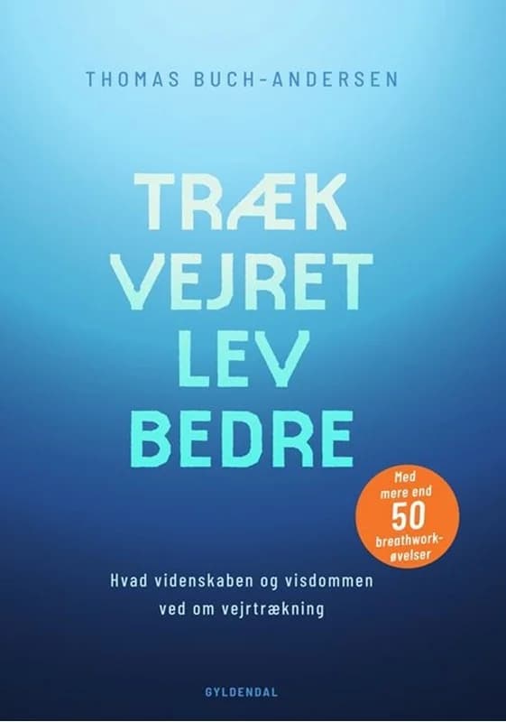 Træk vejret, lev bedre - Hvad videnskaben og visdommen ved om vejrtrækning - Thomas Buch Andersen - Hæftet Bog - Gyldendal - 2025 - Dansk -