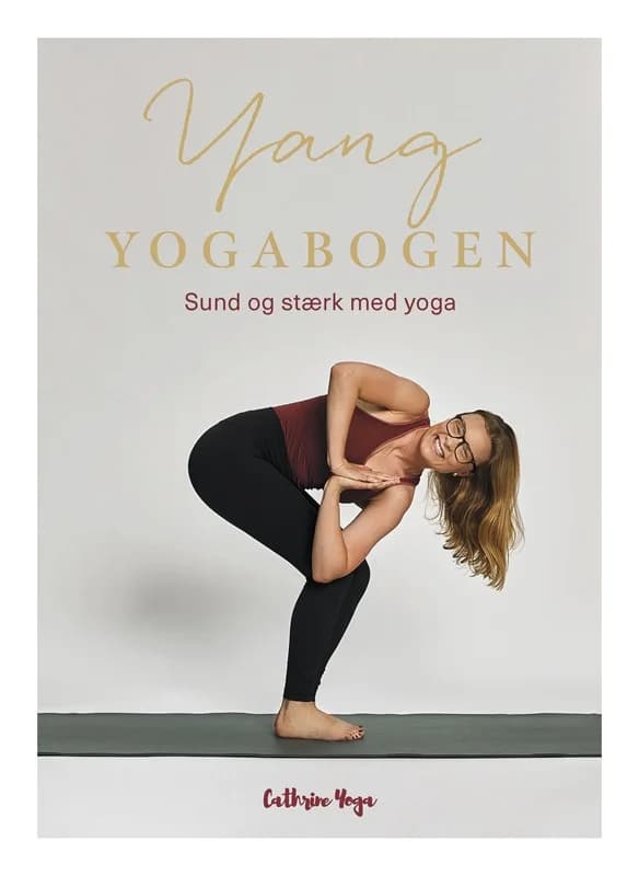 Yang Yogabogen - Sund og stærk med yoga - Cathrine Koefoed - Hardback Bog - Cathrine Yoga - 2022 - Dansk - Booktok.dk