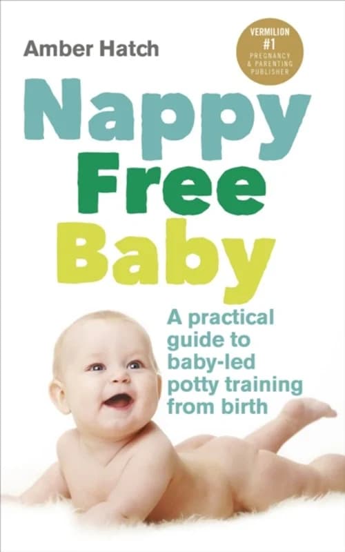 Nappy Free Baby - A practical guide to baby-led potty training from birth - Amber Hatch - Paperback Bog - Ebury Publishing - 2015 - Engelsk -