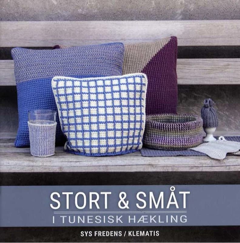 Stort & småt i tunesisk hækling - Sys Fredens - Hæftet Bog - Klematis - 2015 - Dansk - Booktok.dk