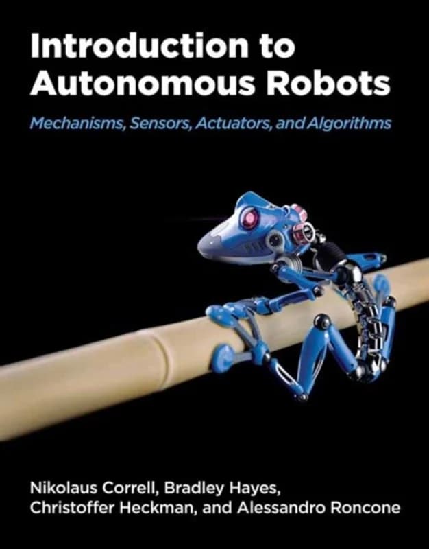 Introduction to Autonomous Robots - Mechanisms, Sensors, Acutators, and Algorithms - Christopher Heckman - Hardback Bog - MIT Press Ltd - 2022 -