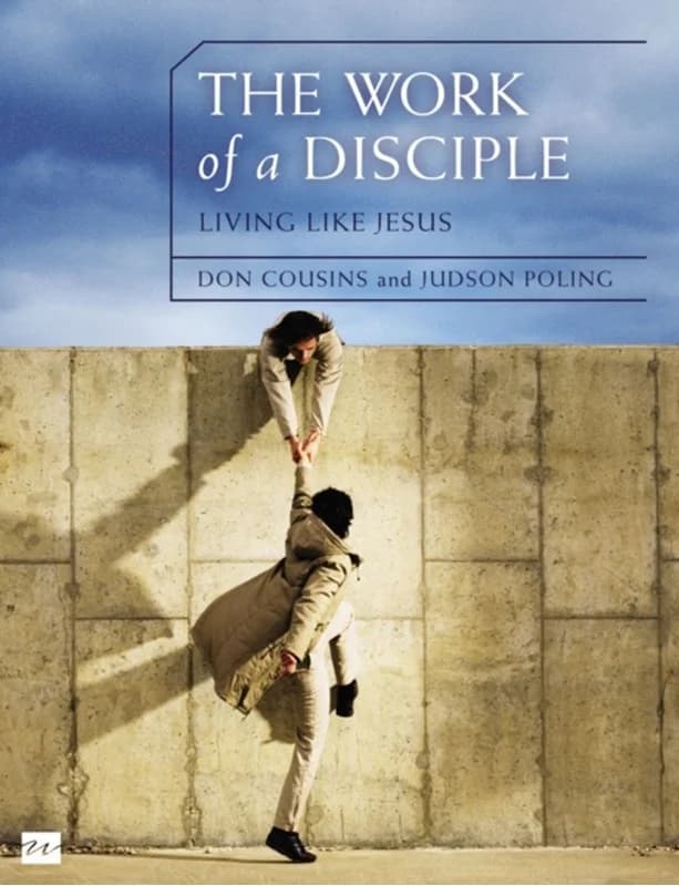 The Work of a Disciple Bible Study Guide: Living Like Jesus - How to Walk with God, Live His Word, Contribute to His Work, and Make a Difference in