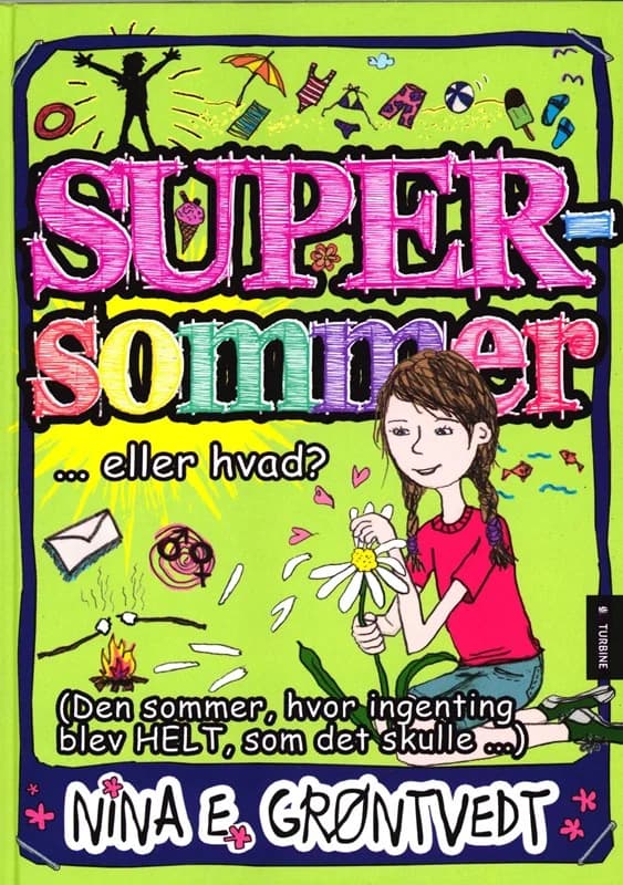 Supersommer - (den sommer hvor ingenting blev helt, som det skulle) - Nina Elisabeth Grøntvedt - Hardback Bog - Turbine - 2017 - Dansk - Booktok.dk