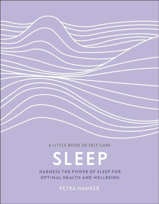 Sleep - Harness the Power of Sleep for Optimal Health and Wellbeing - Petra Hawker - Hardback Bog - Dorling Kindersley Ltd - 2019 - Engelsk -