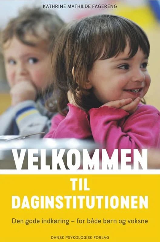 Velkommen til daginstitutionen - Den gode indkøring - for både børn og voksne - Kathrine Mathilde Fagereng - Hæftet Bog - Dansk Psykologisk Forlag