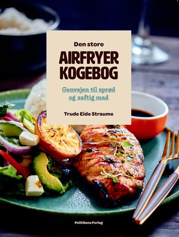 Den store airfryerkogebog - Genvejen til sprød og saftig mad - Trude Eide Straume - Paperback Bog - Politikens Forlag - 2024 - Dansk - Booktok.dk