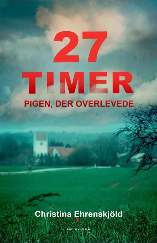 27 timer - Pigen der overlevede - Christina Ehrenskjöld - Hæftet Bog - Politikens Forlag - 2025 - Dansk - Booktok.dk