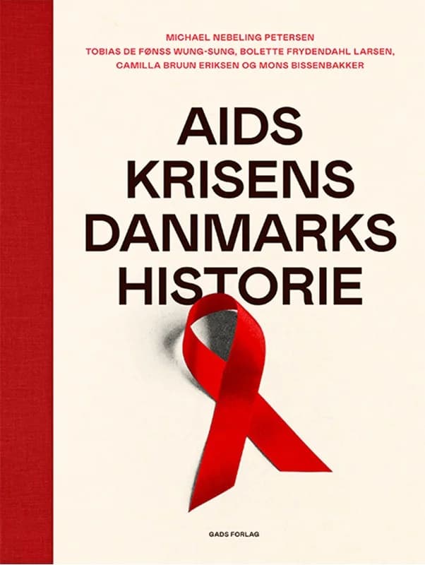 Aids-krisens Danmarkshistorie - Michael Nebeling Petersen - Indbundet Bog - Gads Forlag - 2024 - Dansk - Booktok.dk