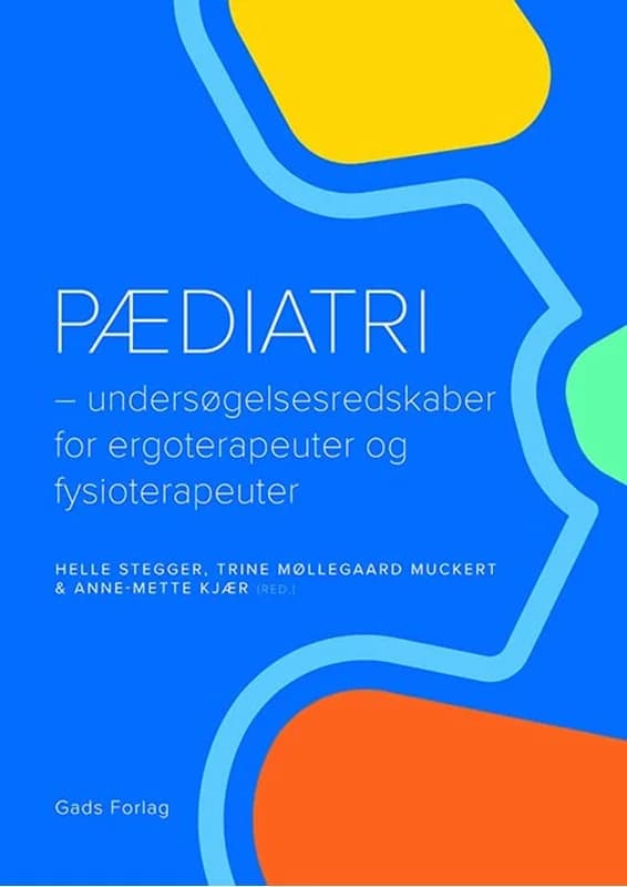 Pædiatri - Undersøgelsesredskaber for ergoterapeuter og fysioterapeuter - Red. Helle Stegger - Hæftet Bog - Gads Forlag - 2024 - Dansk - Booktok.dk