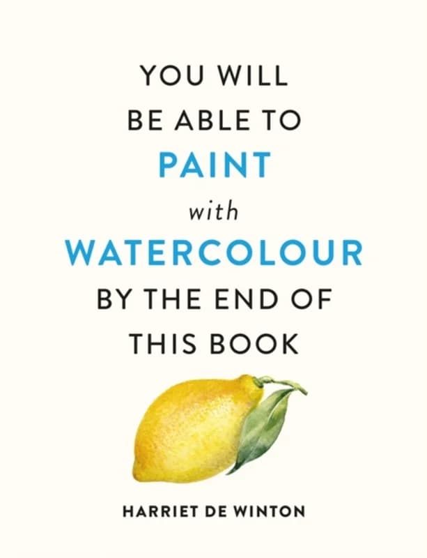 You Will Be Able to Paint with Watercolour by the End of This Book - Harriet De Winton - Paperback Bog - Octopus Publishing Group - 2025 - Engelsk -