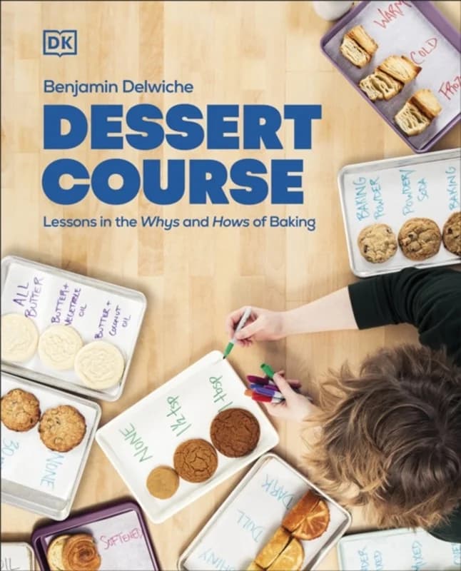 Dessert Course - Lessons in the Whys and Hows of Baking - Author Benjamin Delwiche - Hardback Bog - DK - 2025 - Engelsk - Booktok.dk
